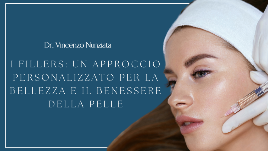 I Fillers: Un Approccio Personalizzato per la tua Pelle